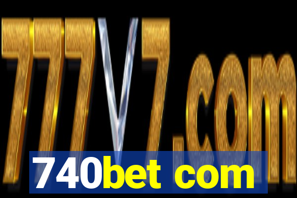 740bet com